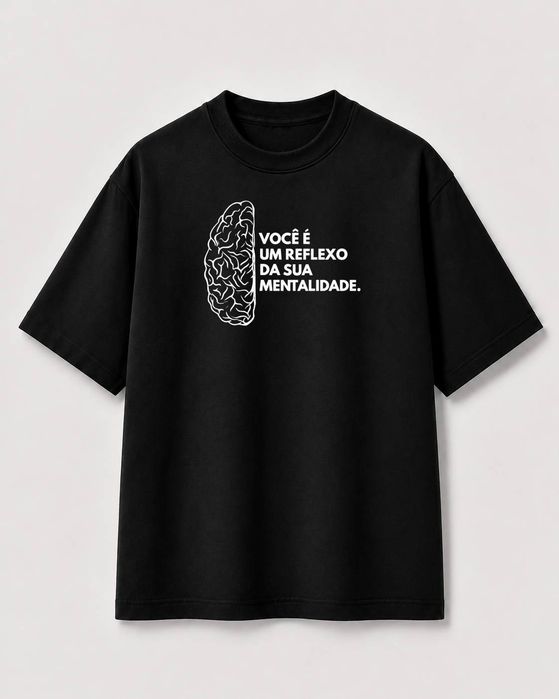 OVERSIZED "VOCÊ É UM REFLEXO DA SUA REALIDADE."